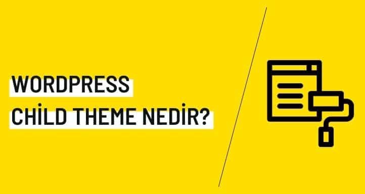 Wordpress Child Theme Nedir ve Ne İşe Yarar?