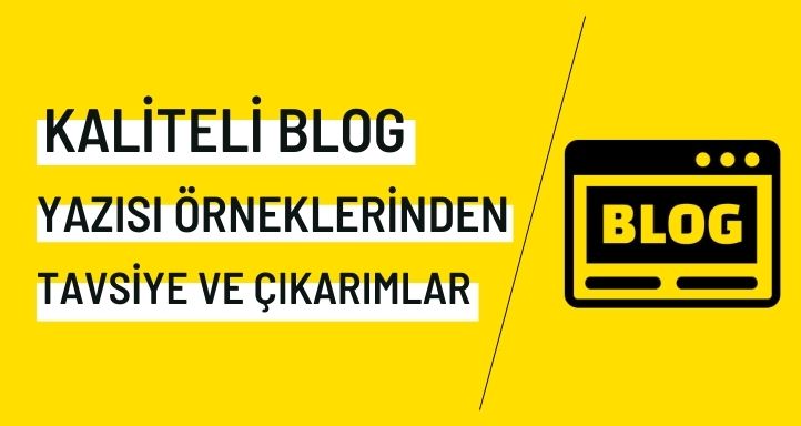 Kaliteli Blog Yazısı Örneklerinden Tavsiyeler